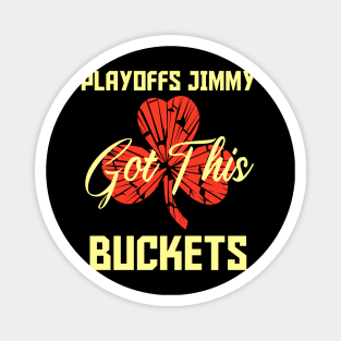 Playoffs Jimmy Buckets GOT THIS C Magnet